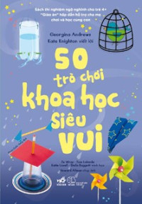 Image of 50 trò chơi khoa học siêu vui