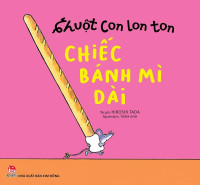 Image of CHUỘT CON LON TON - CHIẾC BÁNH MÌ DÀI