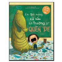 Image of Em định mang cá sấu tới trường à? Quên đi!