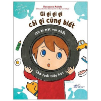Image of Gi gỉ gì gi Cái gì cũng biết 130 bí mật vui nhất cho tuổi tiểu học